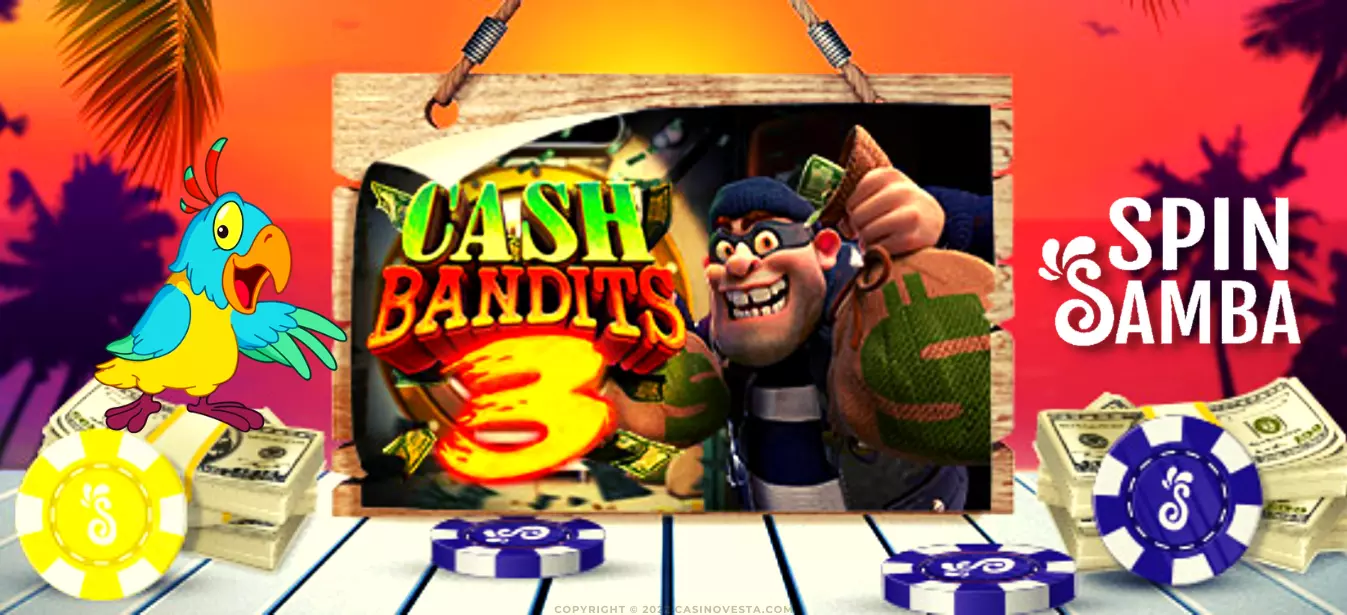 SpinSamba Casino Promo Cash Bandits 3