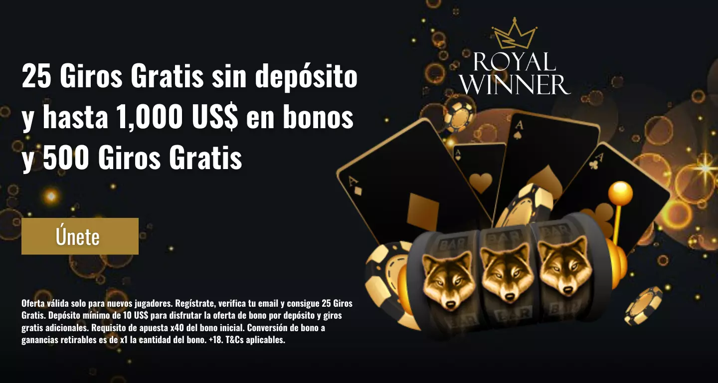 Royal Winner Casino - Oferta de Bienvenida 25 Giros Gratis sin depósito y hasta 1,000 US$ y 500 Giros Gratis