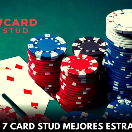 Estrategias del 7 Card Stud Poker
