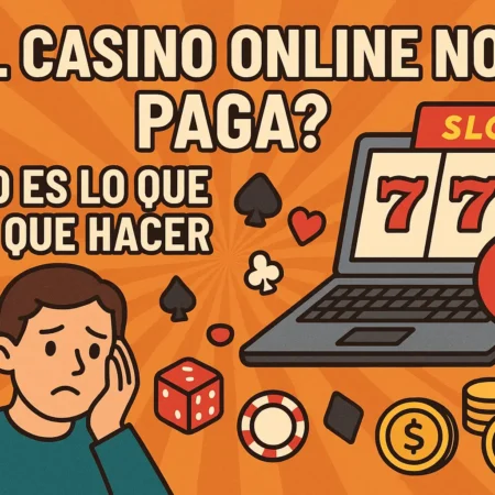 ¿El casino online no paga? Esto es lo que hay que hacer
